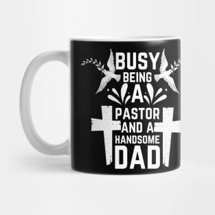 Busy Being A Pastor and A Handsome Dad Mug